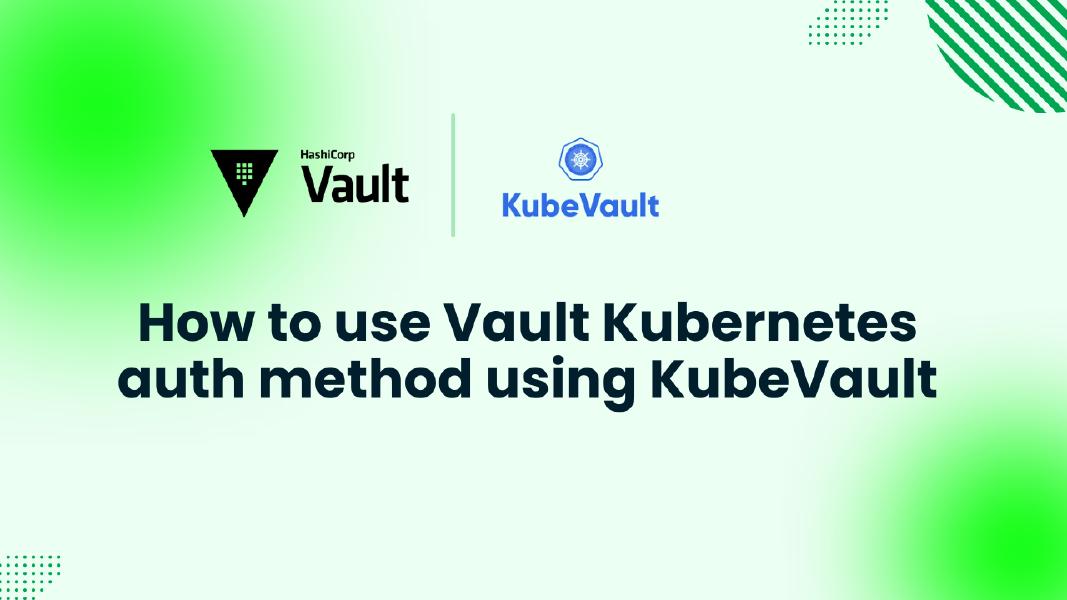 How to use Kubernetes Auth Configuration in Vault using KubeVault