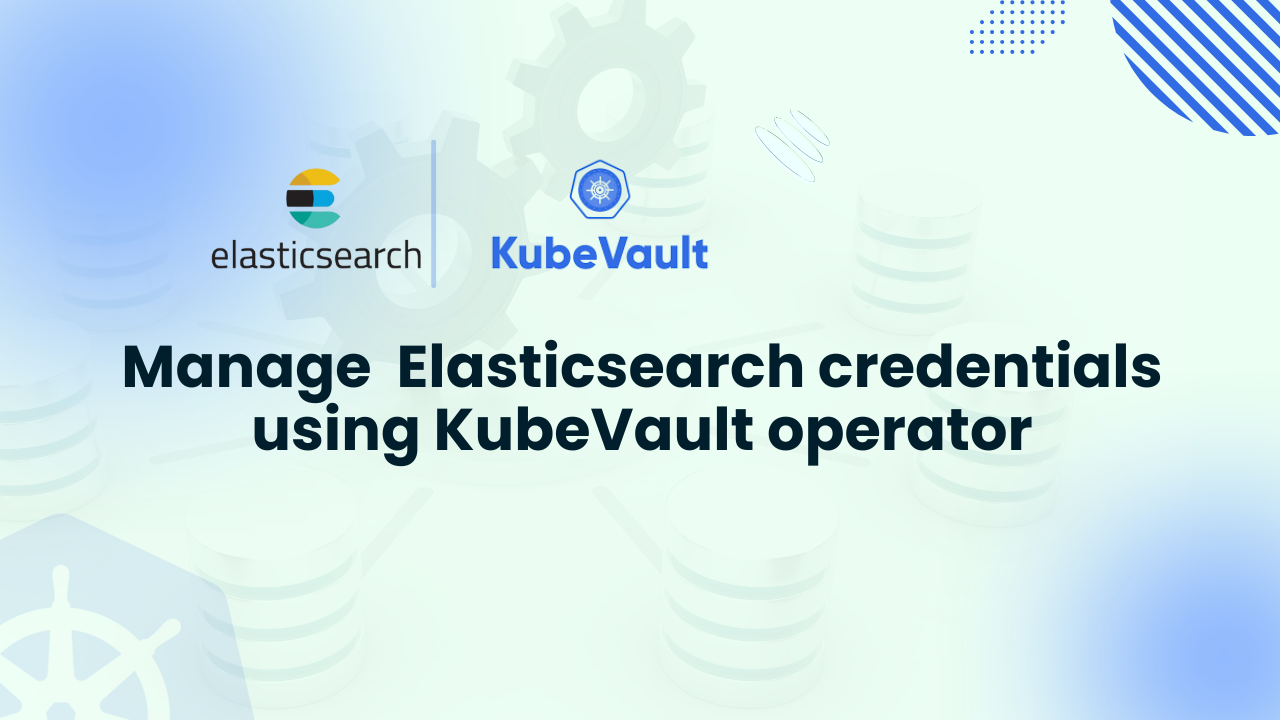 elasticsearch credentials using kubevault operator