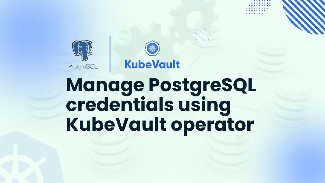 Manage PostgreSQL credentials using KubeVault operator