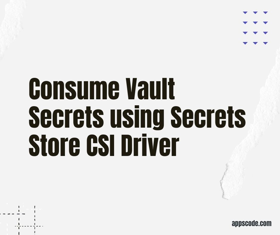 Consume KubeVault Secrets with CSI