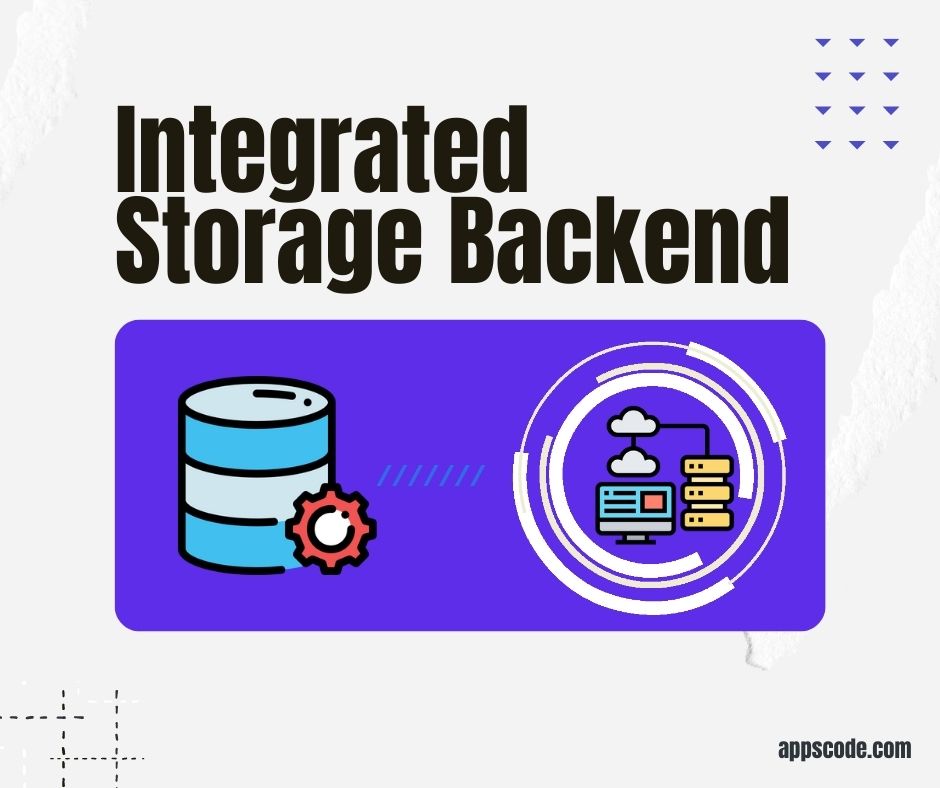 Integrated Storage Backend