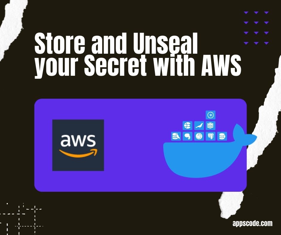 Store and Unseal your Secret with AWS