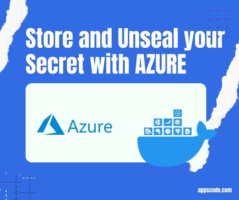 Store and Unseal your Secret with AZURE